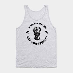 If You Can Breathe Say Something Tank Top